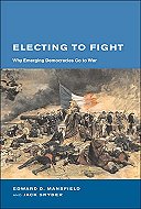Electing to Fight: Why Emerging Democracies Go to War? 