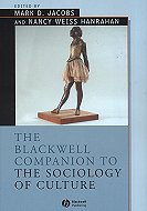 The Blackwell Companion to the Sociology of Culture