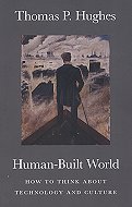 Human-Built World: How to Think about Technology and Culture