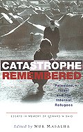 Catastrophe Remembered: Palestine, Israel and the Internal Refugees (essays in memory of Edward W.  Said)