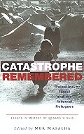 Catastrophe Remembered: Palestine, Israel and the Internal Refugees (essays in memory of Edward W.  Said)