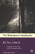 As You Like it: A Guide to the text and its Theatrical Life