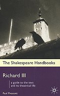 Richard III: A Guide to the text and its Theatrical Life