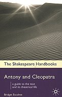 Anthony and Cleopatra: A Guide to the Text and its Theatrical Life