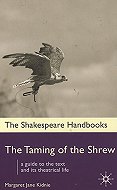 The Taming of the Shrew: A Guide to the text and its Theatrical Life