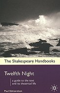 Twelfth Night: A Guide to the Text and its Theatrical Life