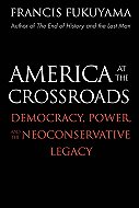America at the Crossroads: Democracy, Power and the Neoconservative