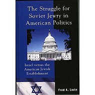 The Struggle for Soviet Jewry in American Politics: Israel Versus the American Jewish Establishment
