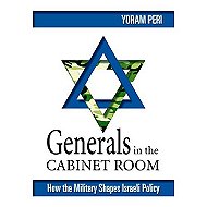 Generals in the Cabinet Room: How the Military Shapes Israeli Policy
