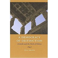 A Democracy of Distinction: Aristotle and the Work of Politics