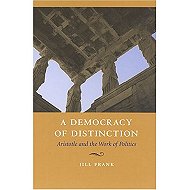 A Democracy of Distinction: Aristotle and the Work of Politics