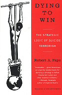 Dying to Win: The Strategic Logic of Suicide Terrorism