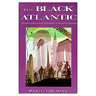 The Black Atlantic: Modernity and Double Consciousness 