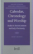 Calendar, Chronology and Worship: <BR>Studies in Ancient Judaism and Early Christianity