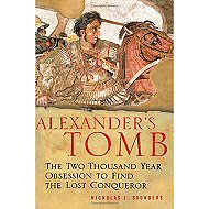 Alexander's Tomb: The two Thousand Years Obsession to Find the Lost Conqueror