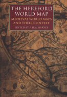 The Hereford World Map: Medieval World Maps and their Context