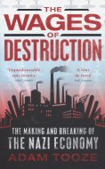 The Wages of Destruction: The Making and Breaking of the Nazi Economy