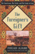 The Foreigner's Gift: The Americans, the Arabs and the Iraqis in Iraq