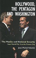 Hollywood, the Pentagon and Washington: The Movies and National Security, from World War II to the Present Day