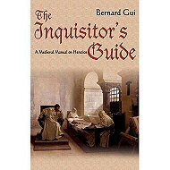 The Inquisitor's Guide: A Medieval Manual on Heretics