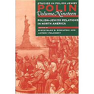 Polish-Jewish Relations in North-America<BR> (POLIN - Studies in Polish Jewry vol. 19) 