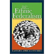 Ethnic Federalism: The Ethiopian Experience in comparative Perspective