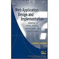 Web Application Design and Implementation: APACHE 2, PHP5, MYSQL, JAVASCRIPT, and LINUX/UNIX 