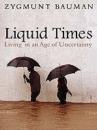 Liquid Times: Living in an Age of Uncertainty