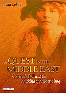 A Quest in the Middle East: Gertrude Bell and<br> the Making of Modern Iraq