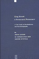 King Herod: A Persecuted Persecutor <br> A Case Study in Psychohistory and Psychobiography 