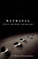 Betrayal: France, The Arabs, and the Jews