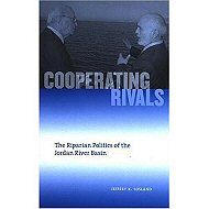 Cooperating Rivals: The riparian Politics of the Jordan River Basin