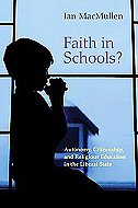 Faith in Schools?: Autonomy, Citizenship, and<br> Religious Education in the Liberal State