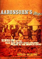 Aaronsohn's Maps: The Untold Story of the Man<br> who Might Have Created Peace in the Middle East