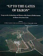 ''Up to the Gates of Ekron'': Essays on the Archaeology and History of the Eastern Mediterranean in Honor of Seymour Gitin 