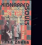 Kidnapped Souls: National Indifference and the Battle for Children in the Bohemian Lands, 1900-1948