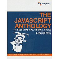 The JavaScript Anthology: <br>101 Essential Tips, Tricks & Hacks