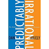 Predictably Irrational: The Hidden Forces That Shape Our Decisions 