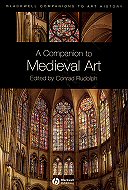 A Companion to Medieval Art : Romanesque and Gothic in Northern Europe