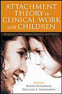Attachment Theory in Clinical Work with Children:<br> Bridging the Gap between Research and Practice