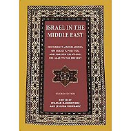 Israel in the Middle East:<br> Documents and Readings on Society, Politics, and Foreign Relations, pre-1948 to the Present - Second Edition  