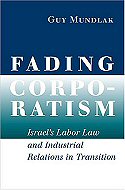 Fading Corporatism:<br> Israel's Labor Law and Industrial Relations in Transition