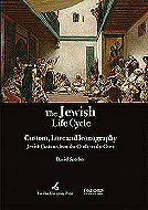 The Jewish Life Cycle: Custom, Lore and Iconography <br> Jewish Customs from the Cradle to the Grave