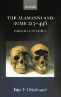 The Alamanni and Rome, 213-496: Caracalla to Clovis