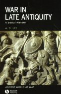 War in Late Antiquity: A Social History