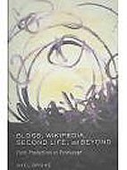 Blogs, Wikipedia, Second Life, and Beyond: <br>From Production to Produsage