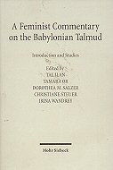 A Feminist Commentary on the Babylonian Talmud:<br>Introduction and Studies