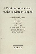 A Feminist Commentary on the Babylonian Talmud:<br>Introduction and Studies