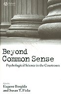Beyond Common Sense: Psychological Science in the Courtroom