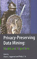 Privacy-Preserving Data Mining: Models and Algorithms
